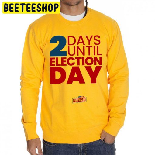 2 Days Until Election Day Trending Unisex Sweatshirt