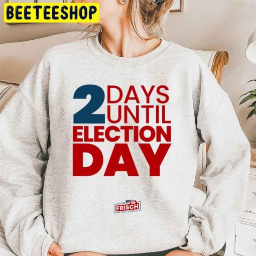 2 Days Until Election Day Trending Unisex Sweatshirt