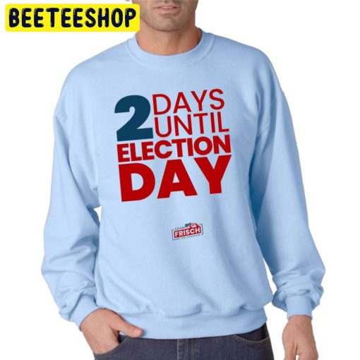 2 Days Until Election Day Trending Unisex Sweatshirt