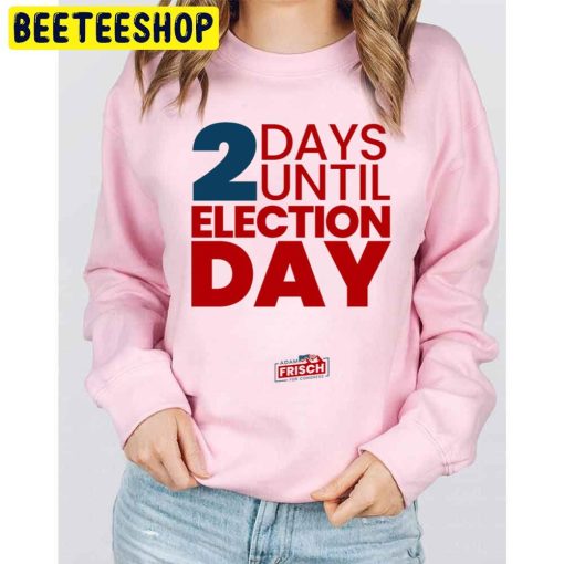 2 Days Until Election Day Trending Unisex Sweatshirt