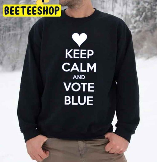 Keep Calm And Vote Blue Trending Unisex Sweatshirt