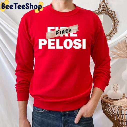 Nancy Pelosi Has Been Fired Trending Unisex T-Shirt