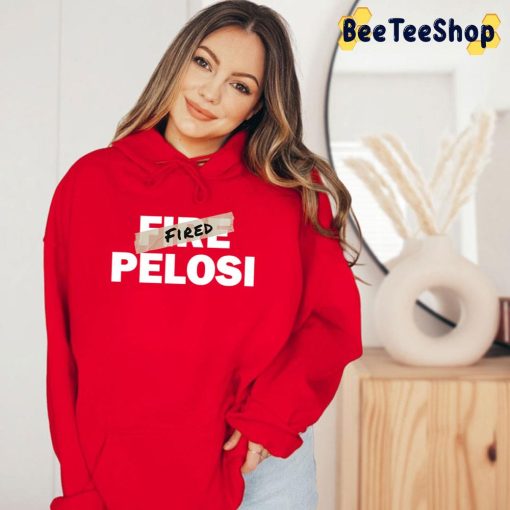 Nancy Pelosi Has Been Fired Trending Unisex T-Shirt