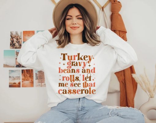 Turkey Gravy Beans And Rolls Let Me See That Casserole Thanksgiving Unisex Sweatshirt