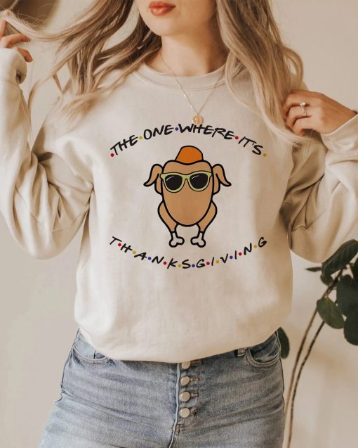 The One Where It’s Thanksgiving Friends Turkey Unisex Sweatshirt