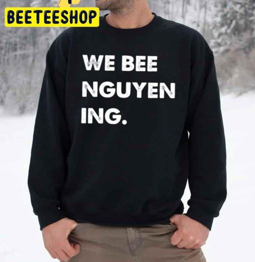 We Bee Nguyening Trending Unisex Sweatshirt