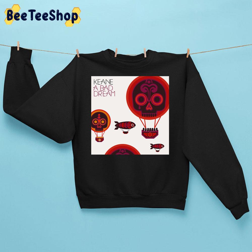 A Bad Dream Keane Alternative Rock Band Art Retro Trending Unisex Sweatshirt