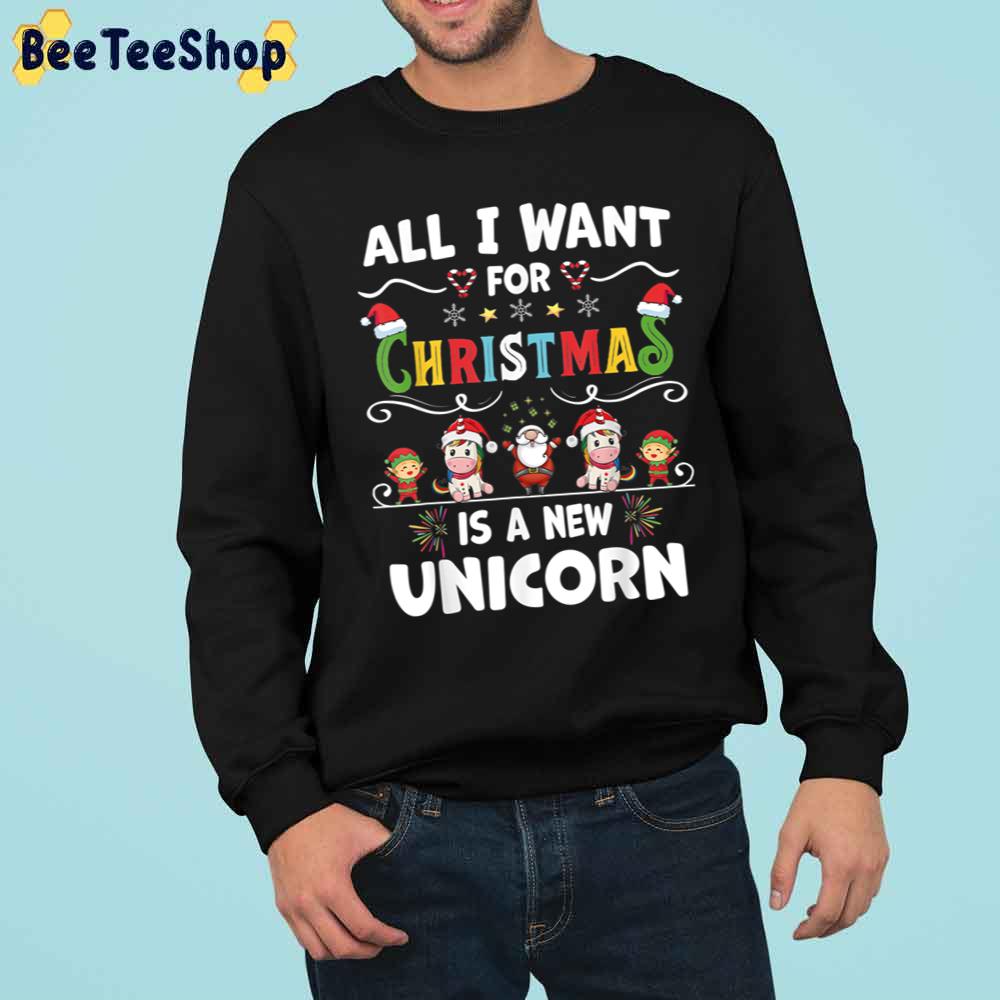 All I Want For Christmas Is A New Unicorn Trending Unisex Sweatshirt