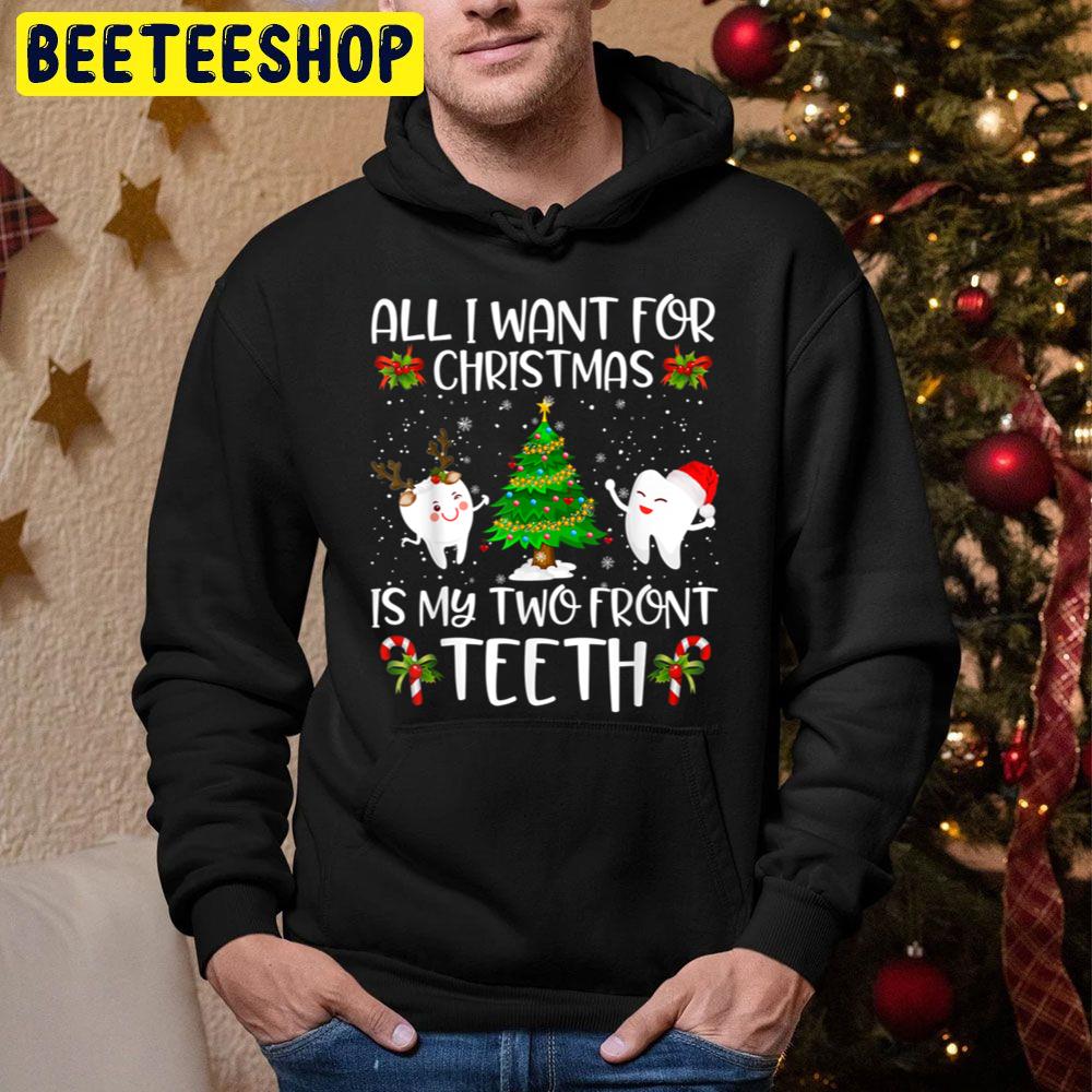 All I Want For Christmas Is My Two Front Teeth Trending Unisex Hoodie