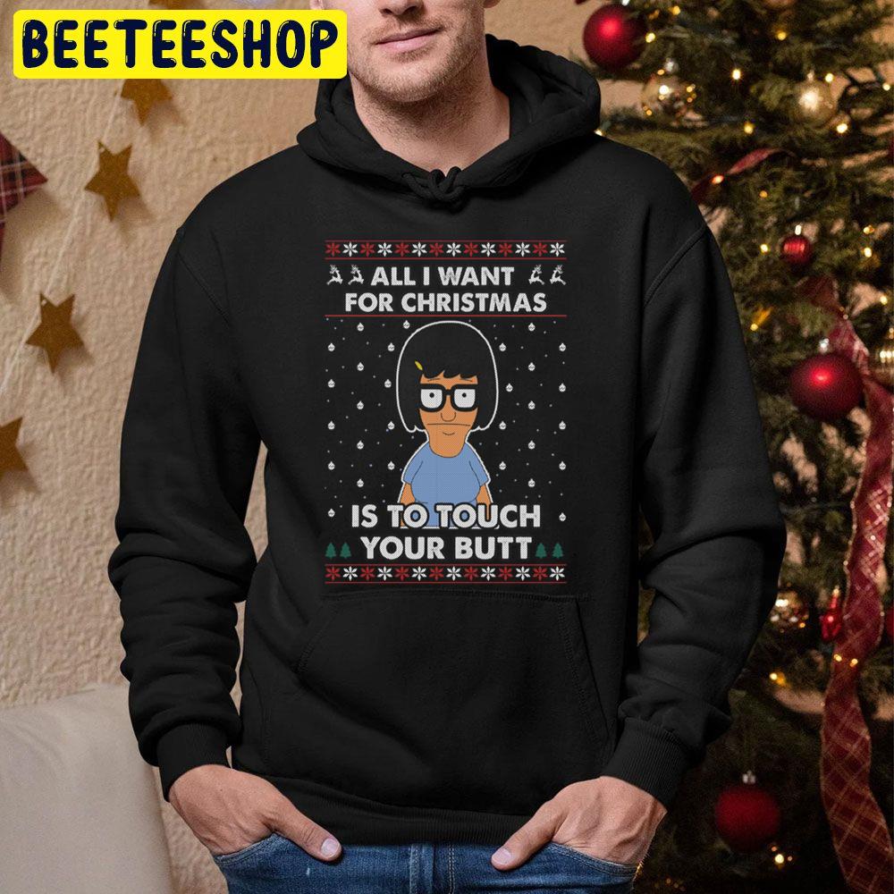 All I Want For Christmas Is To Touch Your Butt Funny Bob’s Burger Trending Unisex Hoodie