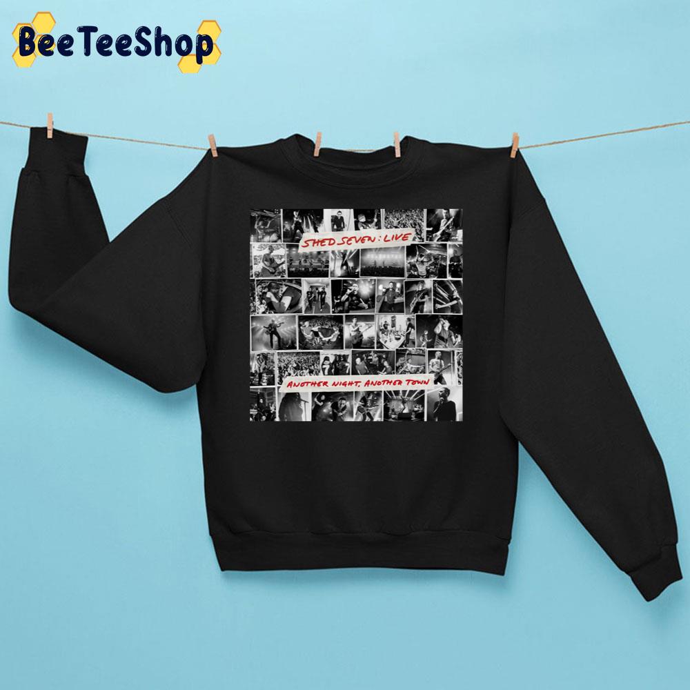 Another Night Another Town Shed Seven Rock Band Live Trending Unisex Sweatshirt