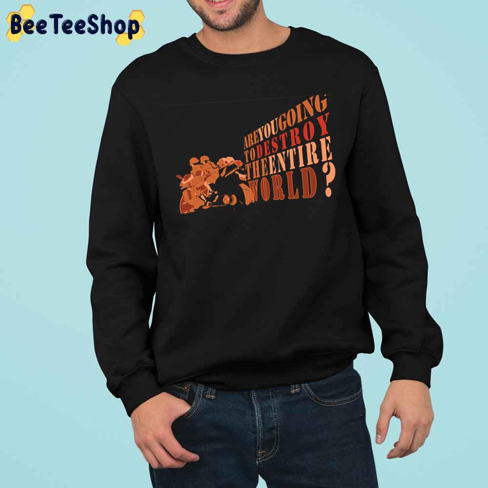 Are You Going To Destroy The Entire World Terror In Resonance Trending Unisex Sweatshirt