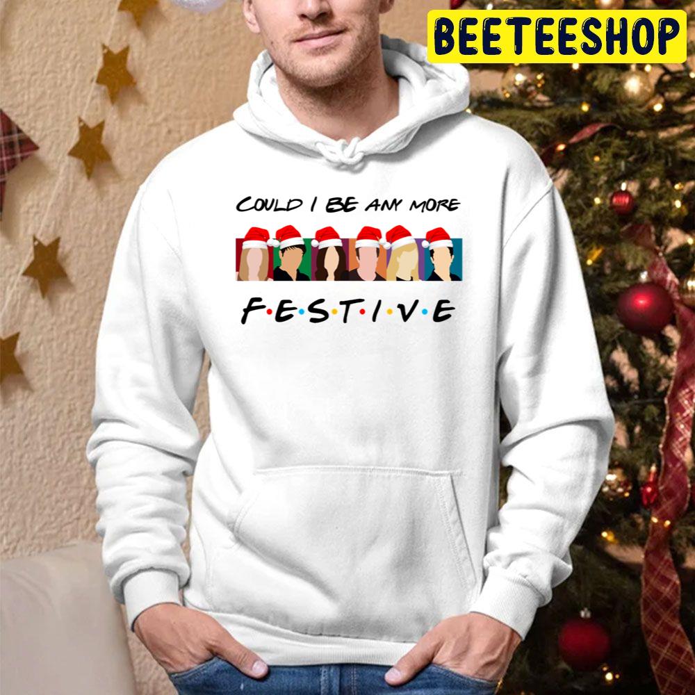 Art Could I Be Any More Festive Christmas Trending Unisex Hoodie