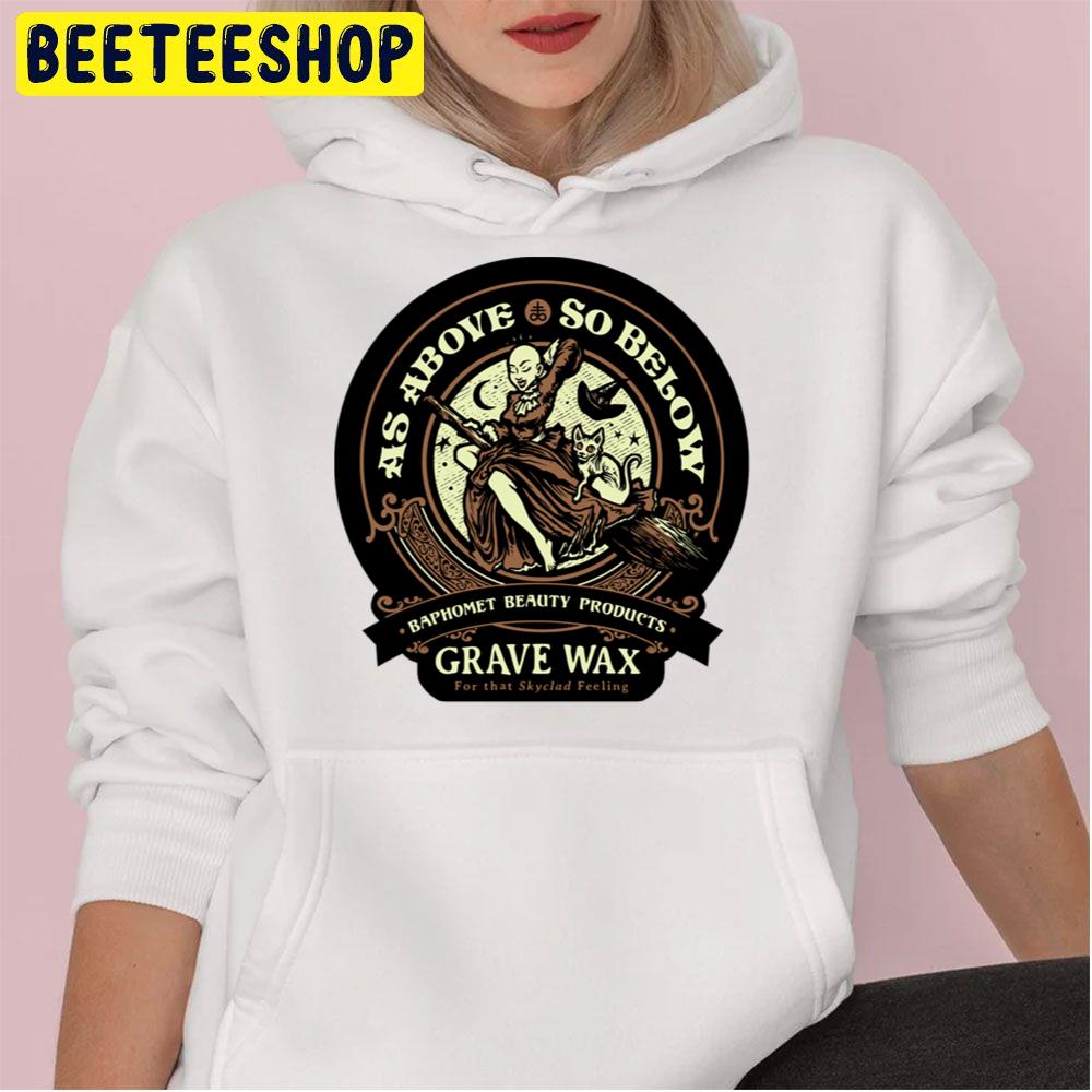 As Above So Below Grave Wax Trending Unisex Hoodie