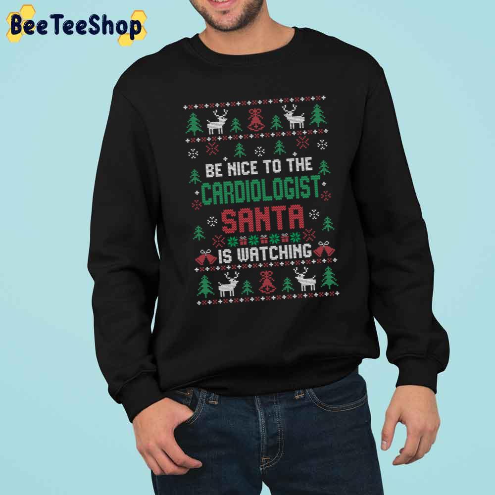 Be Nice To The Cardiologist Santa Is Watching Knit Christmas Style Trending Unisex Sweatshirt