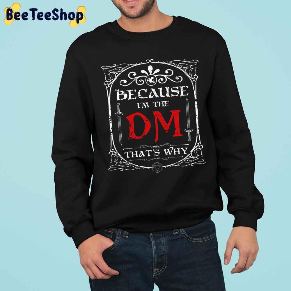 Because I’m The Dm That’s Why Trending Unisex Sweatshirt