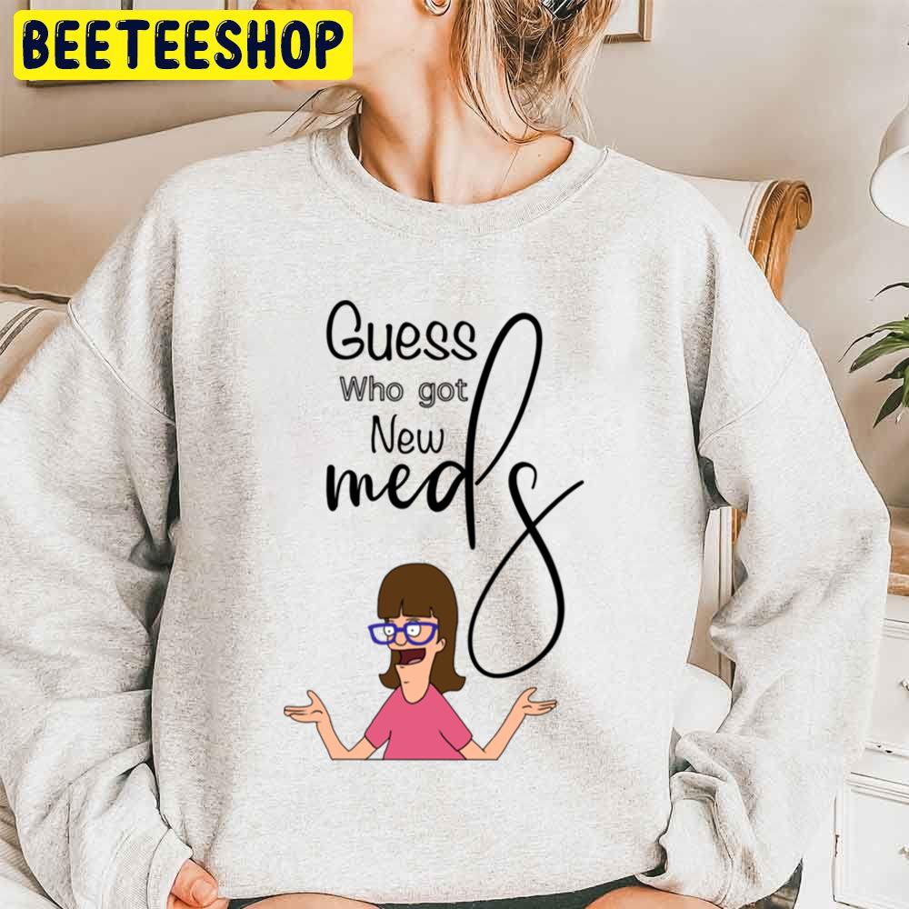 Bob’s Burgers Guess Who Got New Meds Trending Unisex Sweatshirt