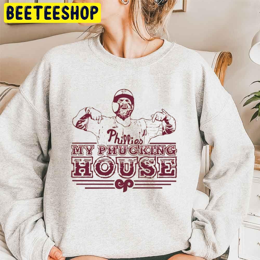 Bryce Harper My Phucking House Baseball World Series Trending Unisex Sweatshirt