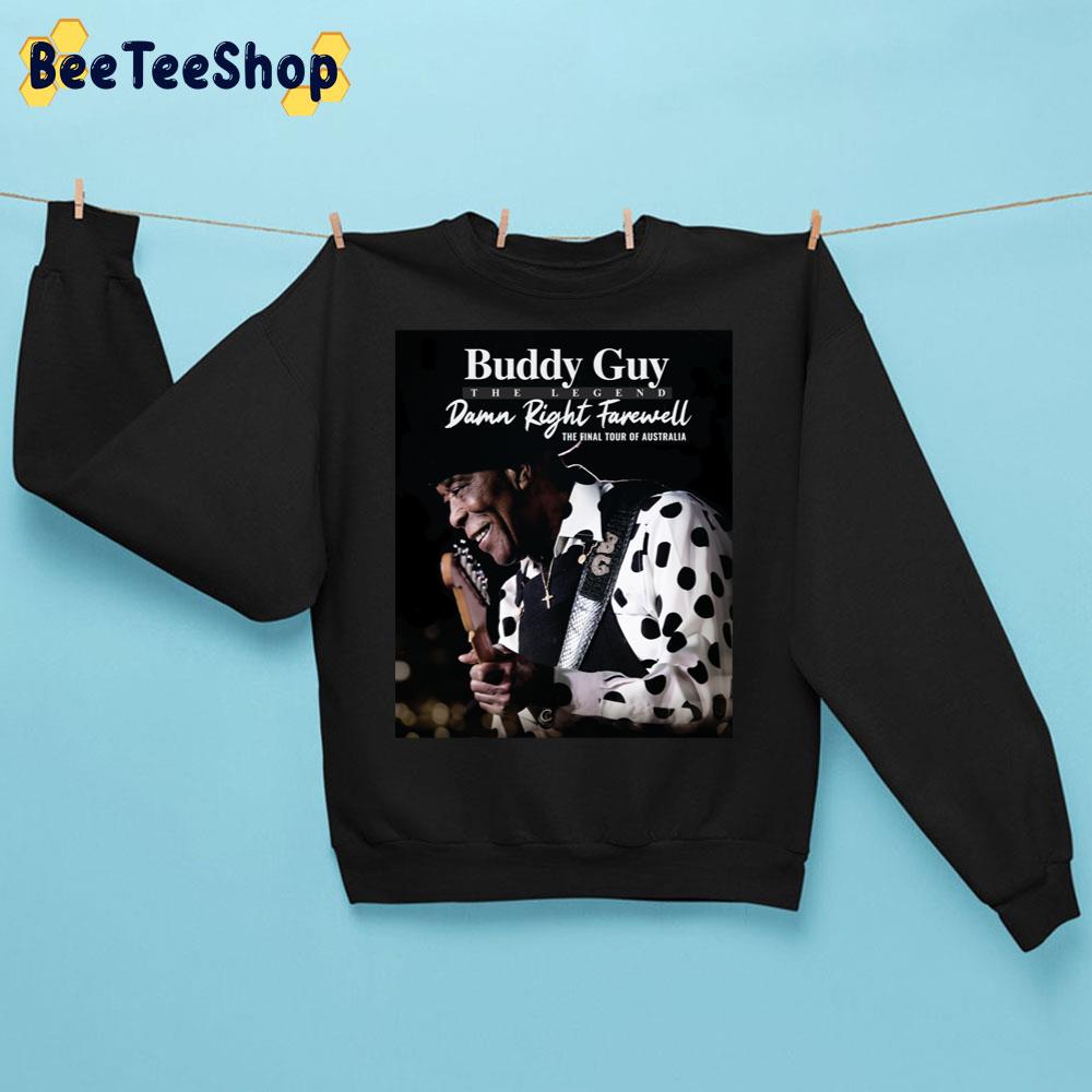 Buddy Guy The Legend Damn Right Farewell The Final Tour Of Australia Trending Unisex Sweatshirt