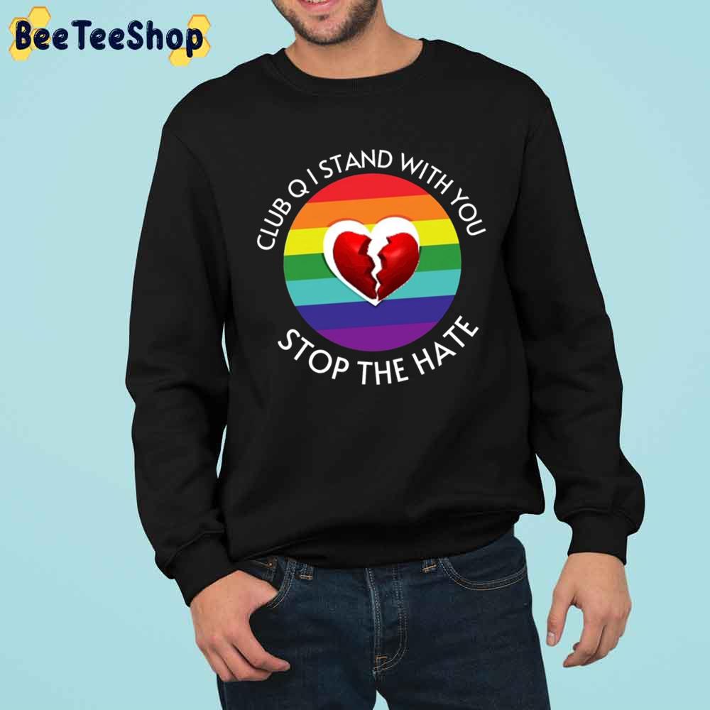 Club Q I Stand With You Stop The Hate LGBTQ Trending Unisex Sweatshirt