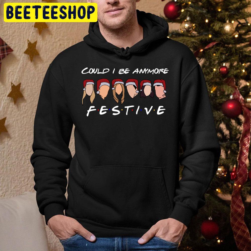 Could I Be Anymore Festive Trending Unisex Hoodie