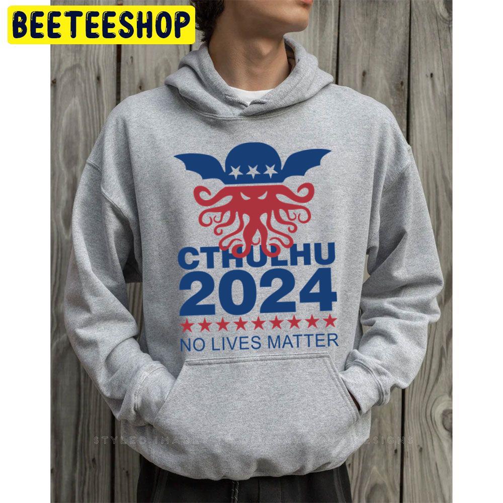 Cthulhu 2024 No Lives Matter Trending Unisex Hoodie - Beeteeshop