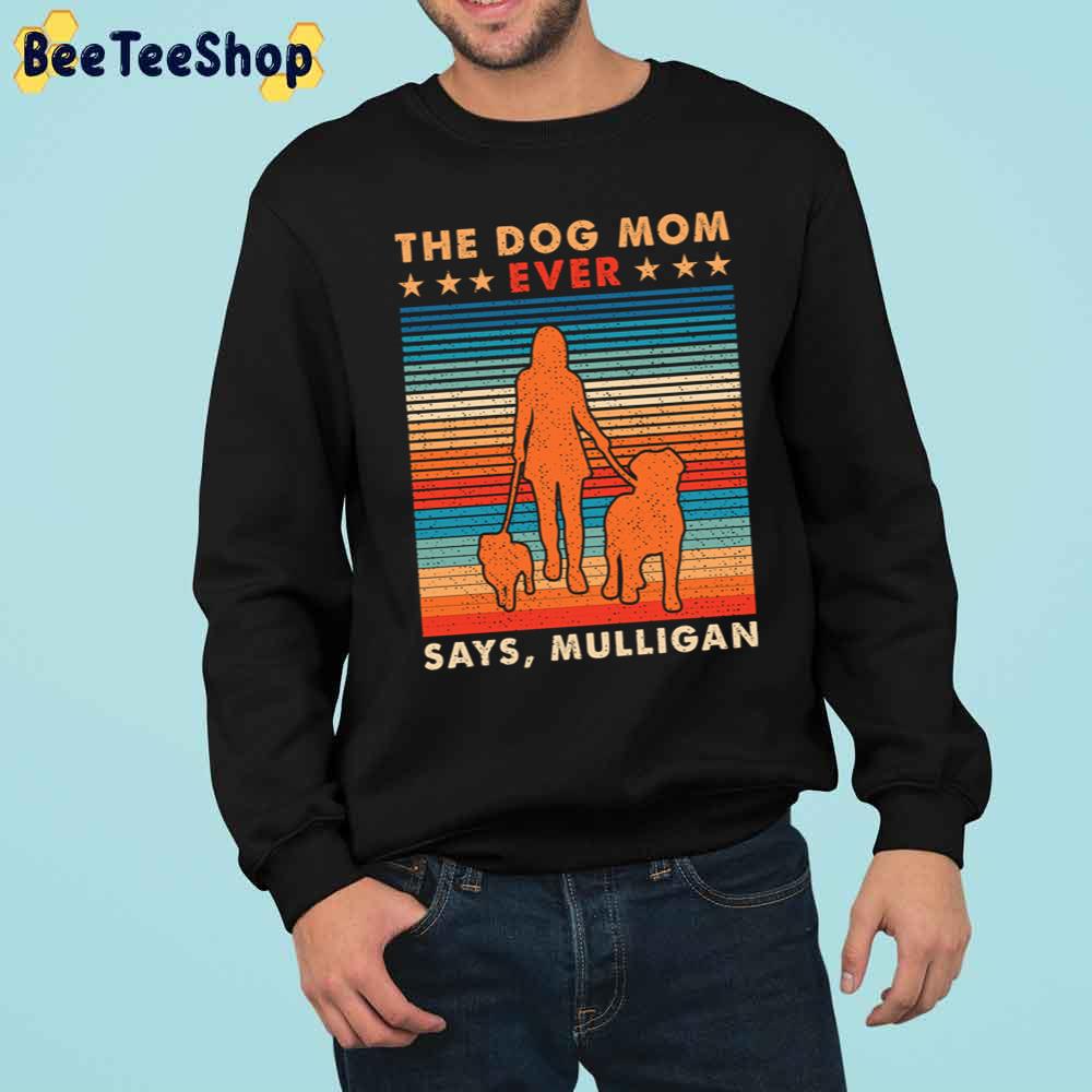 Cute Pet Dog Photo The Dog Mom Ever Says Mulligan Trending Unisex Sweatshirt