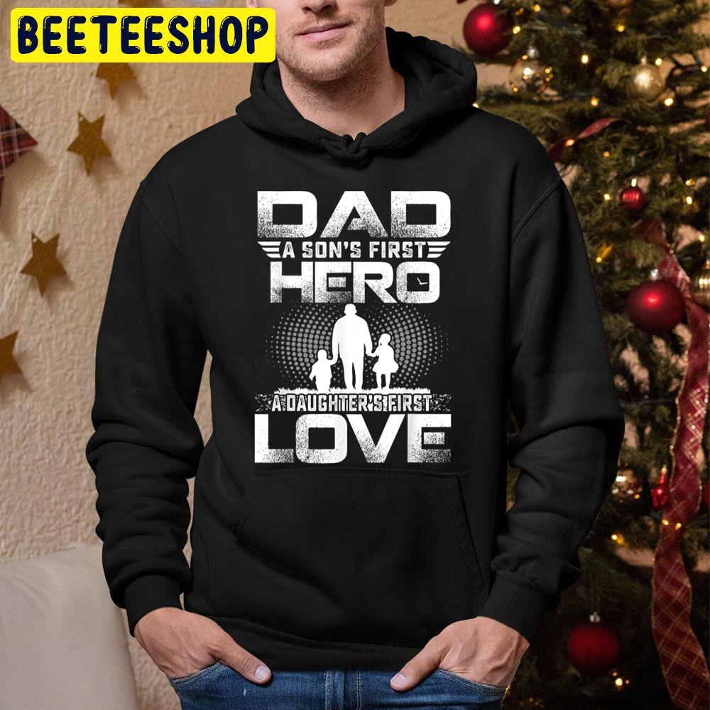 Dad A Sons First Hero A Daughters First Love Father Trending Unisex Hoodie