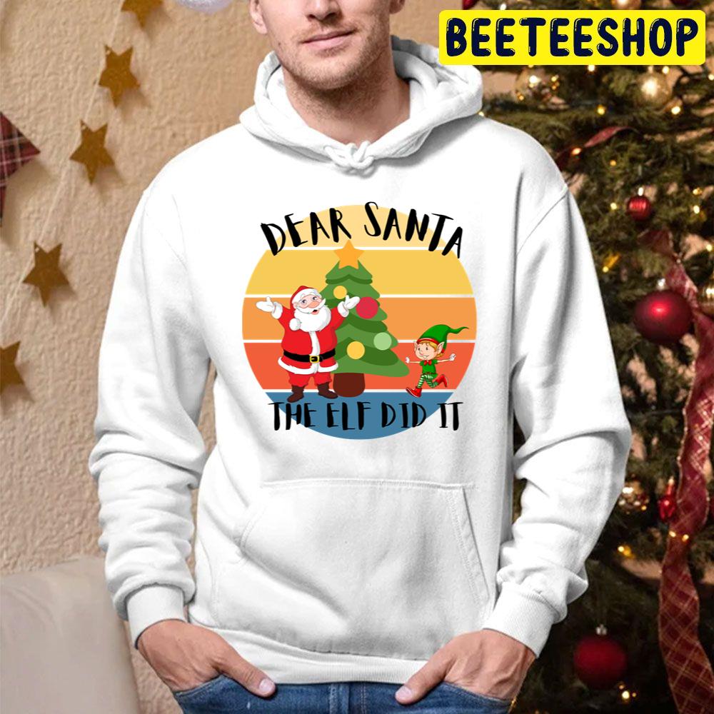 Dear Santa The Elf Did It Trending Unisex Hoodie