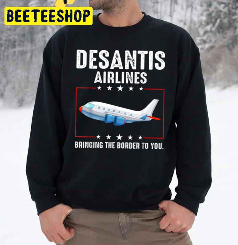 Desantis Airlines Bringing The Border To You Trending Unisex Sweatshirt