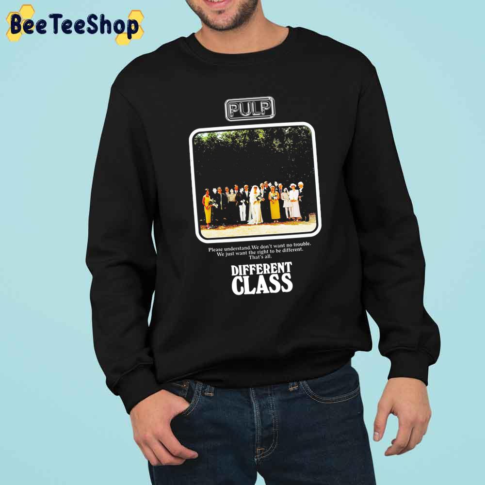 Design Different Class Pulp Trending Unisex Sweatshirt