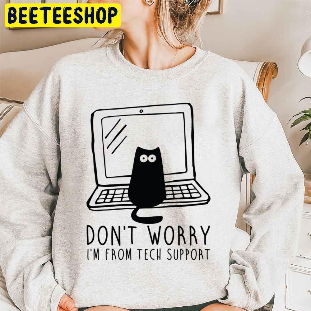 Don’t Worry I’m From Tech Support Funny Cat With Computer Trending Unisex Sweatshirt