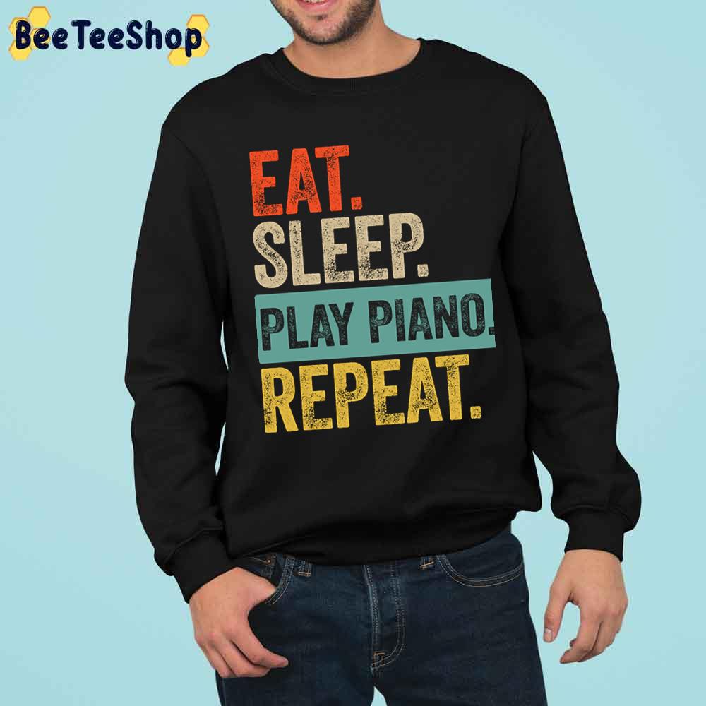 Eat Sleep Play Piano Repeat Retro Vintage Trending Unisex Sweatshirt