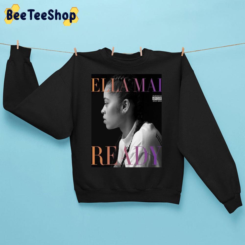 Ella Mai Ready Trending Unisex Sweatshirt