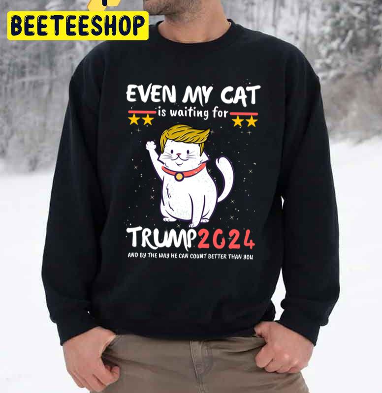 Even My Cat Is Waiting For Trump 2024 Trump For President 2024 Trending Unisex Sweatshirt