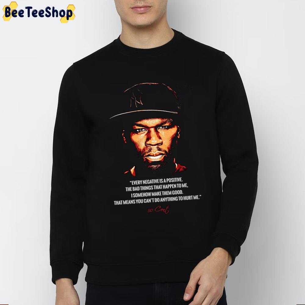 Every Negative Is Positive The Bad Things That Happen To Me 50cent Rapper Trending Unisex Sweatshirt