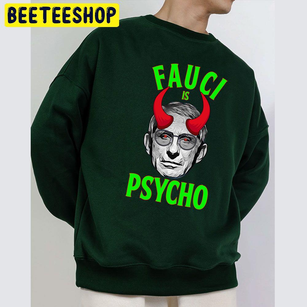 Fauci Is Phsycho! Trending Unisex Sweatshirt