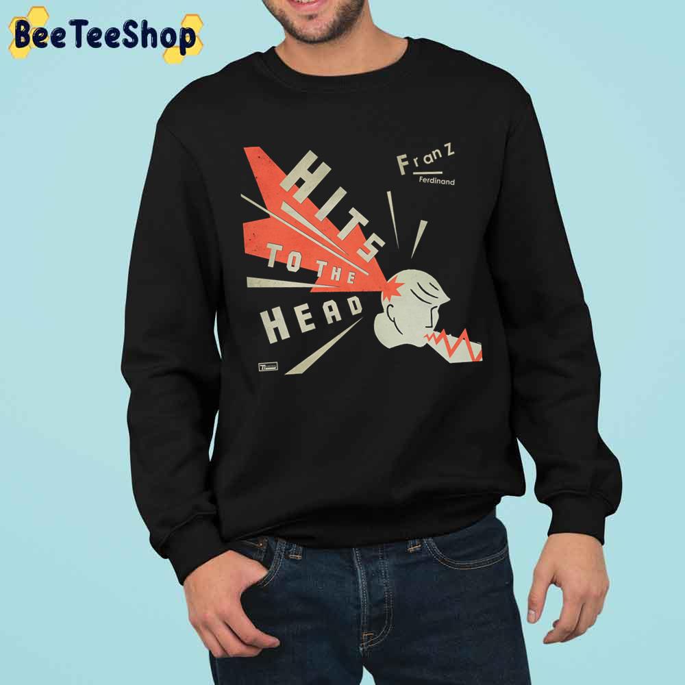 Franz Ferdinand Rock Band Hits To The Head Trending Unisex Sweatshirt