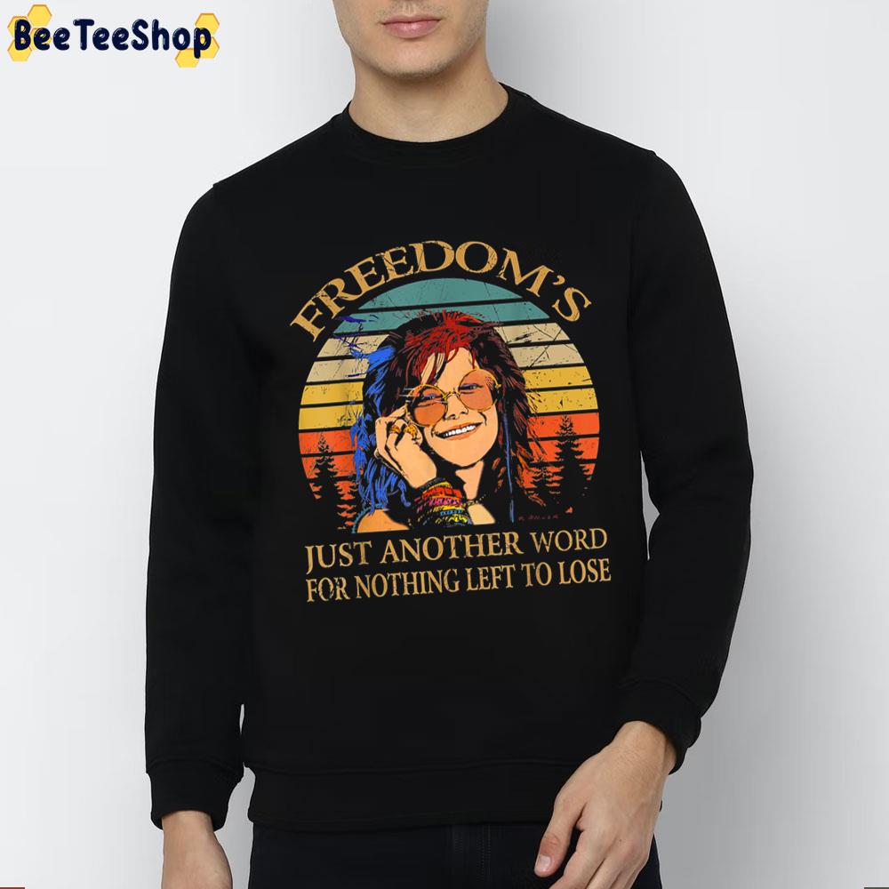 Freedom’s Just Another Word For Nothing Left To Lose Vintage Janis Arts Joplin Music Trending Unisex Sweatshirt