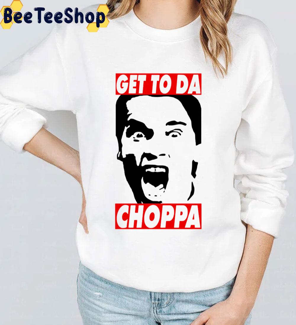 Get To Da Choppa Trending Unisex Sweatshirt