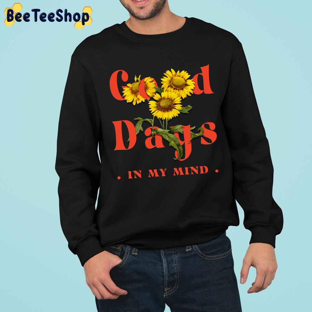 Good Days In My Mind Trending Unisex Sweatshirt