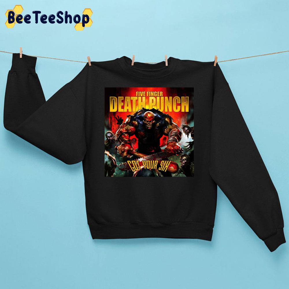 Got Your Six Five Finger Death Punch Trending Unisex Sweatshirt