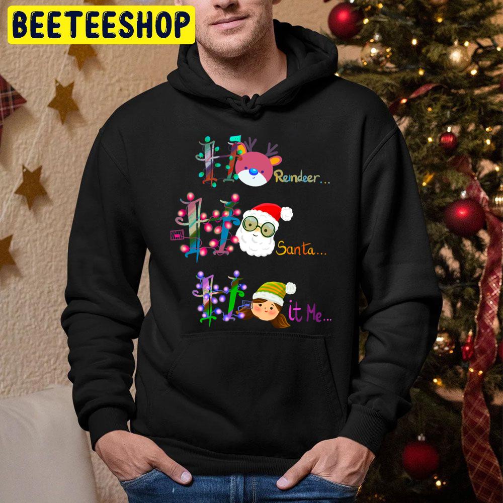 Hohoho Reindeer, Santa, It Me…..Christmas Trending Unisex Hoodie