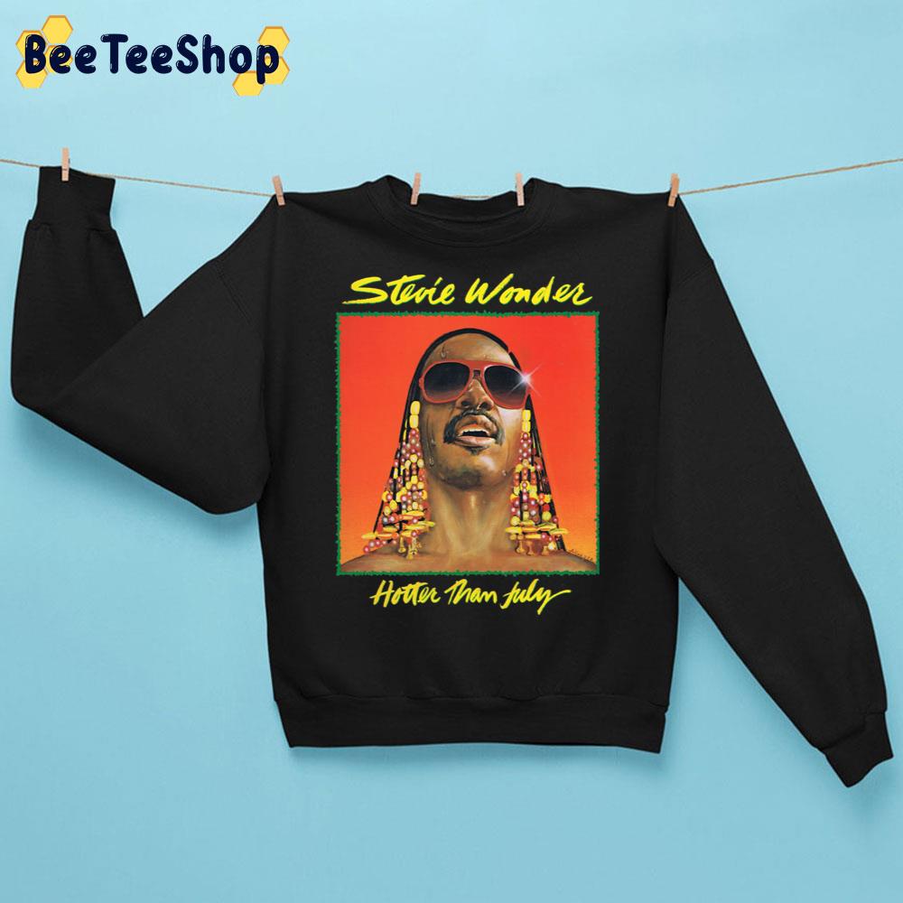 Hottler Than July Stevie Wonder Trending Unisex Sweatshirt