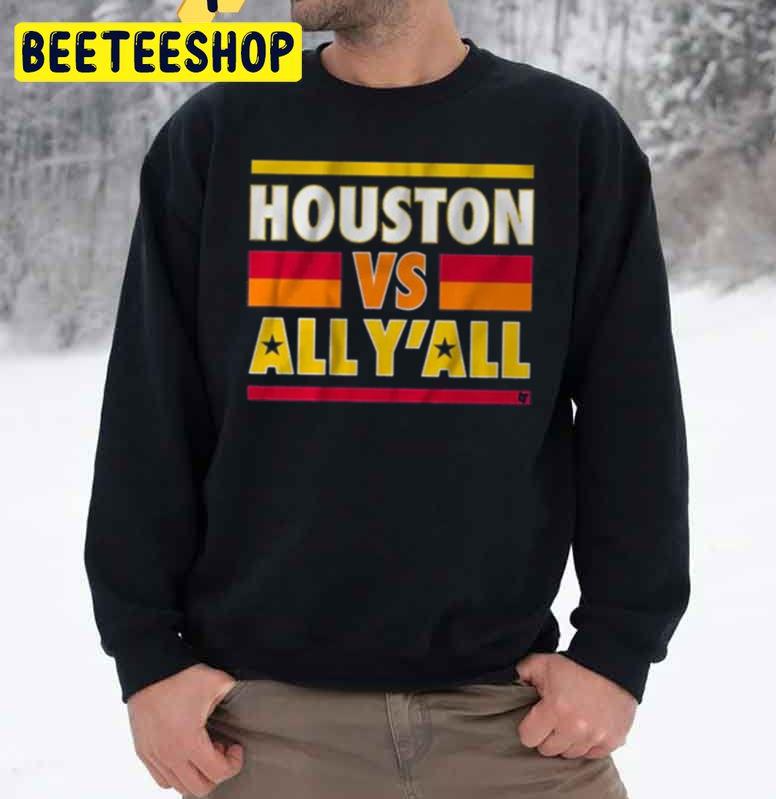 Houston Vs All Y’all Baseball World Series 2022 Trending Unisex Sweatshirt