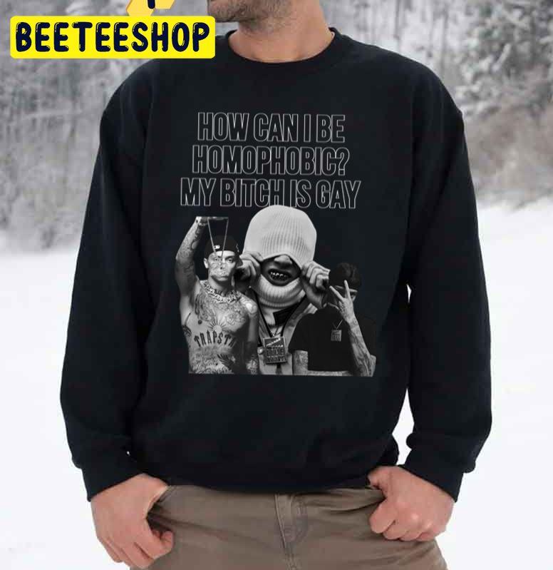 How Can I Be Homophobic My Bitch Is Gay Central Cee Trending Unisex Sweatshirt