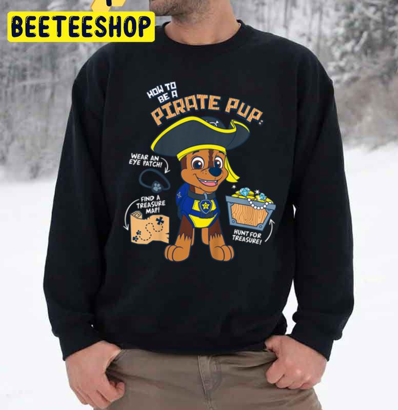 How To Be A Pirate Pup Paw Patrol Trending Unisex Sweatshirt