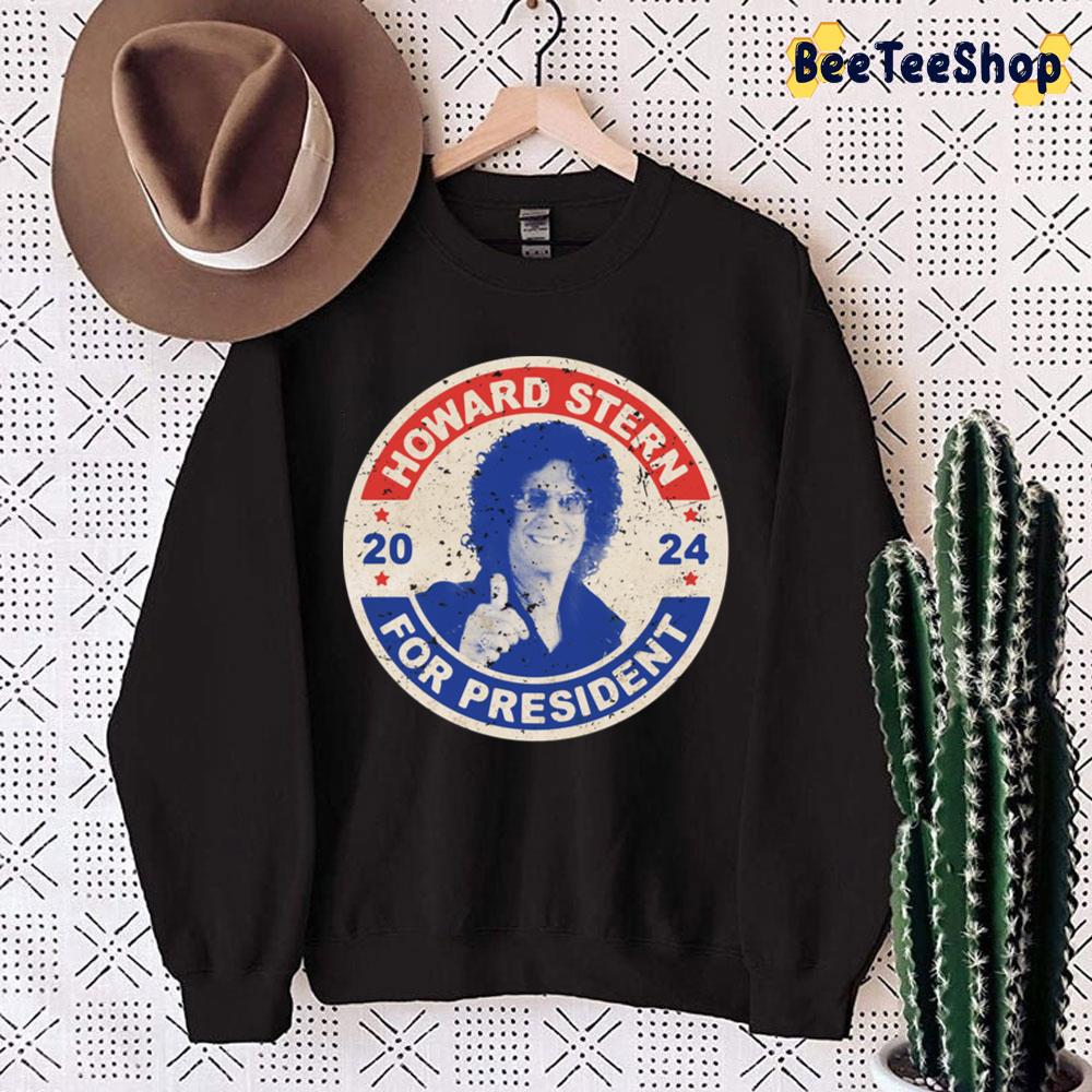 Howard Stern For President 2024 Trending Unisex Sweatshirt