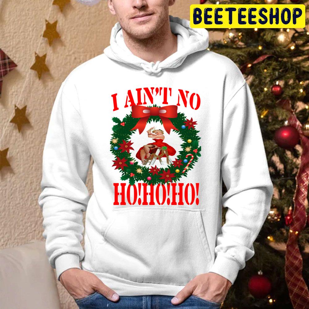 I Ain’t No Ho Ho Ho Christmas Trending Unisex Hoodie