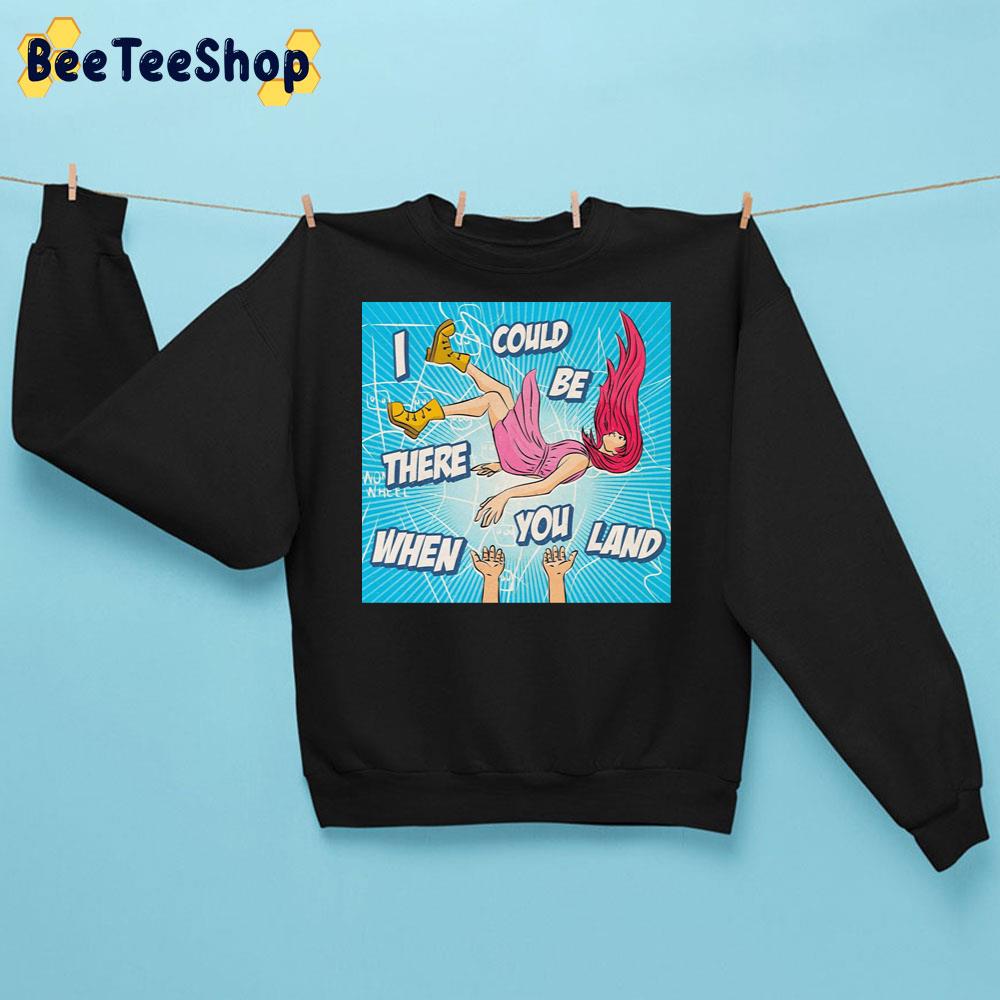 I Could Be There When You Land Funny Art Colour Art Trending Unisex Sweatshirt